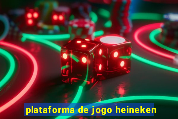 plataforma de jogo heineken